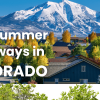 10 Best Summer Getaways in Colorado: Towns & Nature