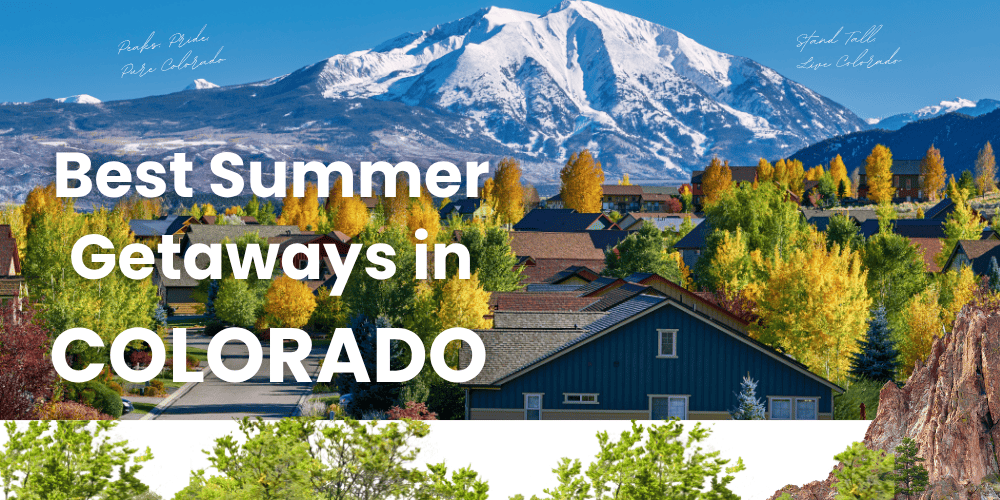 10 Best Summer Getaways in Colorado: Towns & Nature